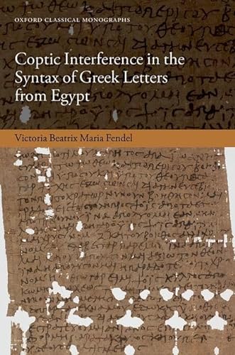 Coptic Interference in the Syntax of Greek Letters from Egypt (Oxford Classical Monographs)